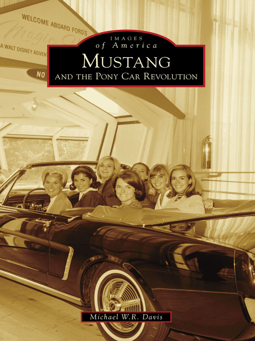 Title details for Mustang and the Pony Car Revolution by Michael W. R. Davis - Available